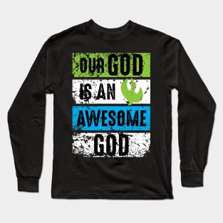 our god is an awesome god Long Sleeve T-Shirt